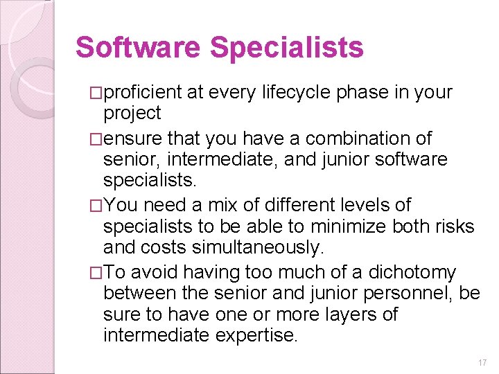 Software Specialists �proficient at every lifecycle phase in your project �ensure that you have