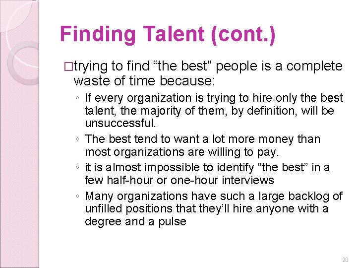 Finding Talent (cont. ) �trying to find “the best” people is a complete waste