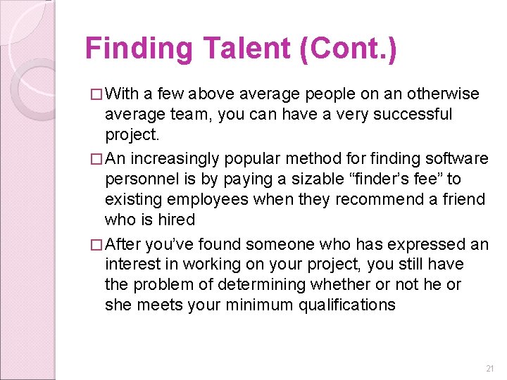 Finding Talent (Cont. ) � With a few above average people on an otherwise