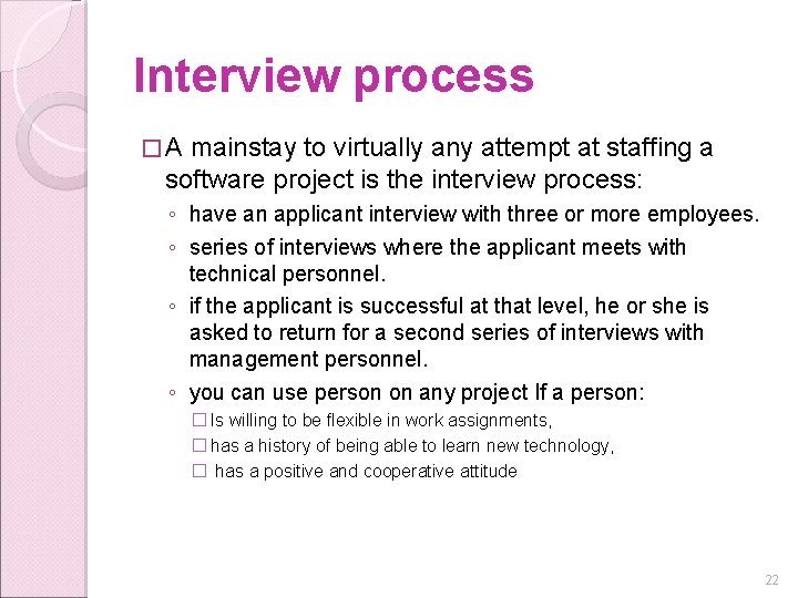 Interview process �A mainstay to virtually any attempt at staffing a software project is