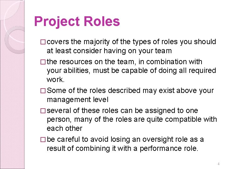 Project Roles � covers the majority of the types of roles you should at