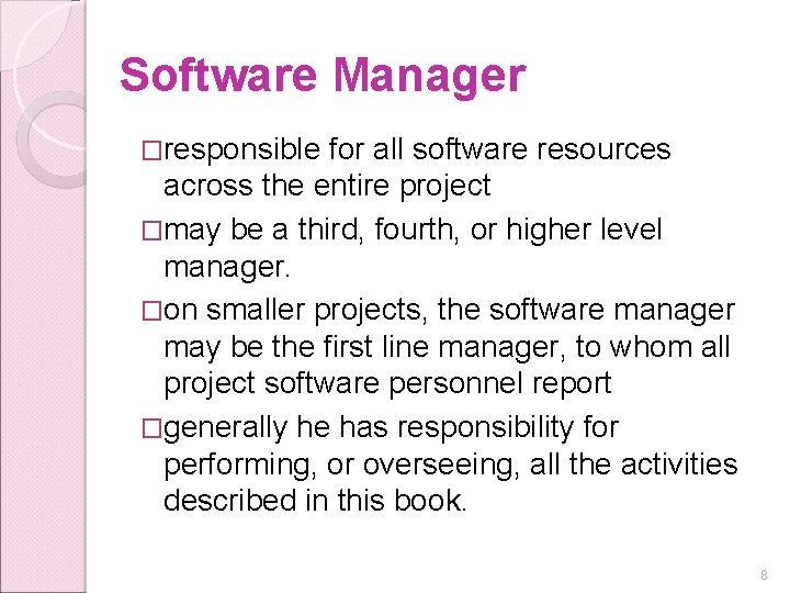 Software Manager �responsible for all software resources across the entire project �may be a