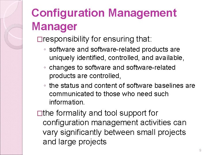 Configuration Management Manager �responsibility for ensuring that: ◦ software and software-related products are uniquely