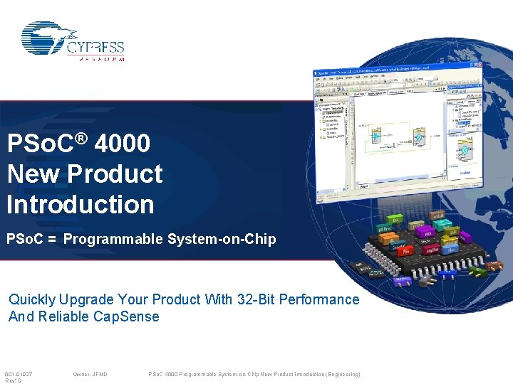 PSo. C® 4000 New Product Introduction PSo. C = Programmable System-on-Chip Quickly Upgrade Your PSo. C® 4000 New Product Introduction PSo. C = Programmable System-on-Chip Quickly Upgrade Your