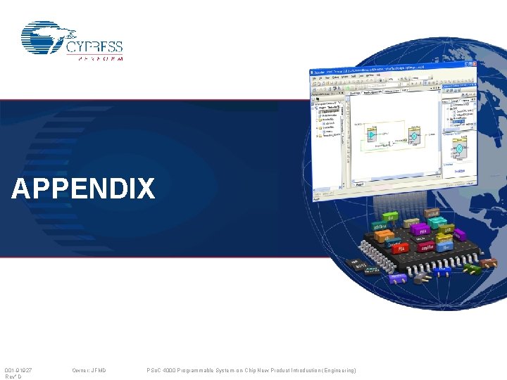 APPENDIX 001 -91927 Rev*D Owner: JFMD PSo. C 4000 Programmable System-on-Chip New Product Introduction