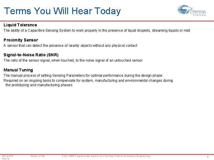 Terms You Will Hear Today Liquid Tolerance The ability of a Capacitive Sensing System Terms You Will Hear Today Liquid Tolerance The ability of a Capacitive Sensing System