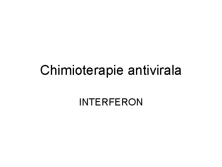 Chimioterapie antivirala INTERFERON 