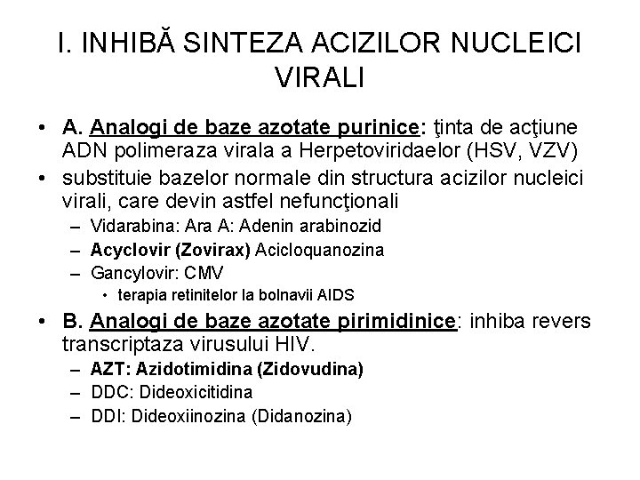 I. INHIBĂ SINTEZA ACIZILOR NUCLEICI VIRALI • A. Analogi de baze azotate purinice: ţinta