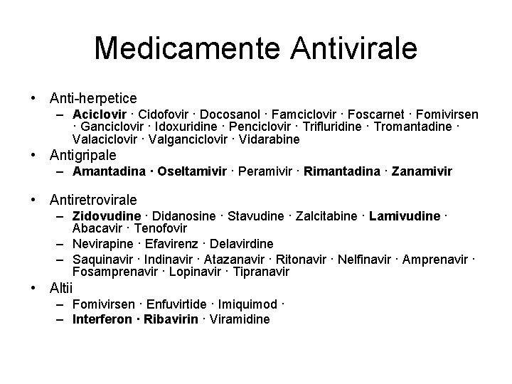 Medicamente Antivirale • Anti-herpetice – Aciclovir · Cidofovir · Docosanol · Famciclovir · Foscarnet