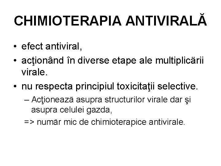 CHIMIOTERAPIA ANTIVIRALĂ • efect antiviral, • acţionând în diverse etape ale multiplicärii virale. •