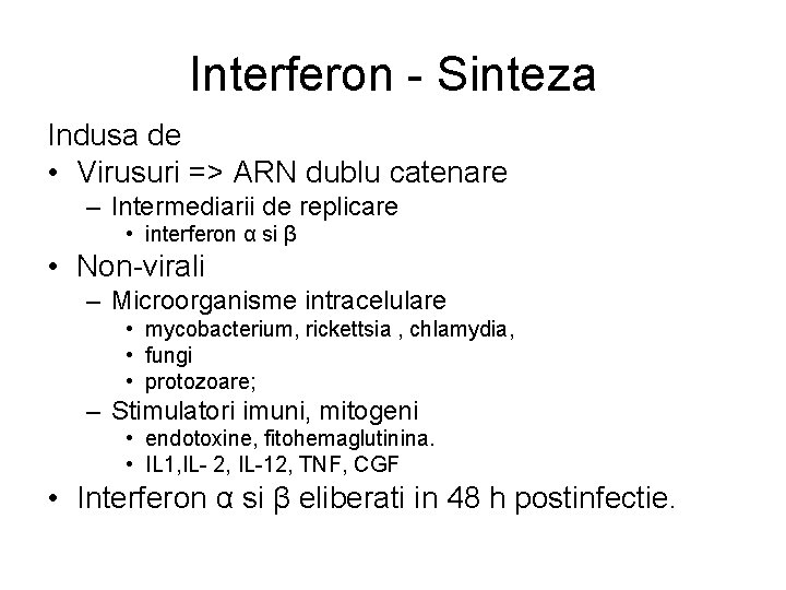 Interferon - Sinteza Indusa de • Virusuri => ARN dublu catenare – Intermediarii de