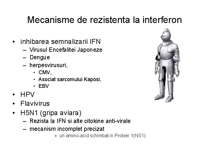 Mecanisme de rezistenta la interferon • inhibarea semnalizarii IFN – Virusul Encefalitei Japoneze –