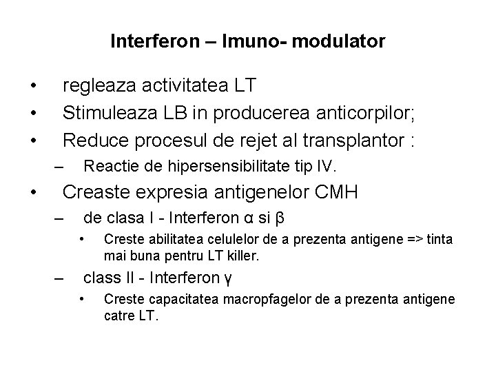 Interferon – Imuno- modulator • • • regleaza activitatea LT Stimuleaza LB in producerea