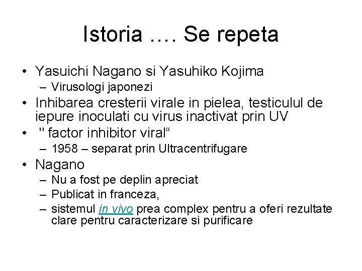 Istoria …. Se repeta • Yasuichi Nagano si Yasuhiko Kojima – Virusologi japonezi •