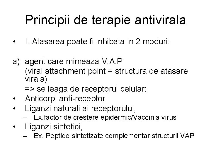 Principii de terapie antivirala • I. Atasarea poate fi inhibata in 2 moduri: a)