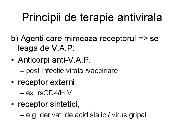 Principii de terapie antivirala b) Agenti care mimeaza receptorul => se leaga de V.