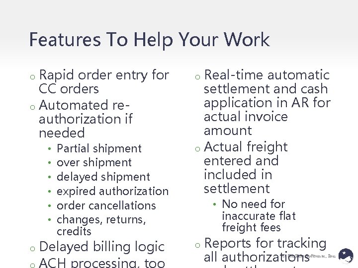 Features To Help Your Work Rapid order entry for CC orders o Automated reauthorization