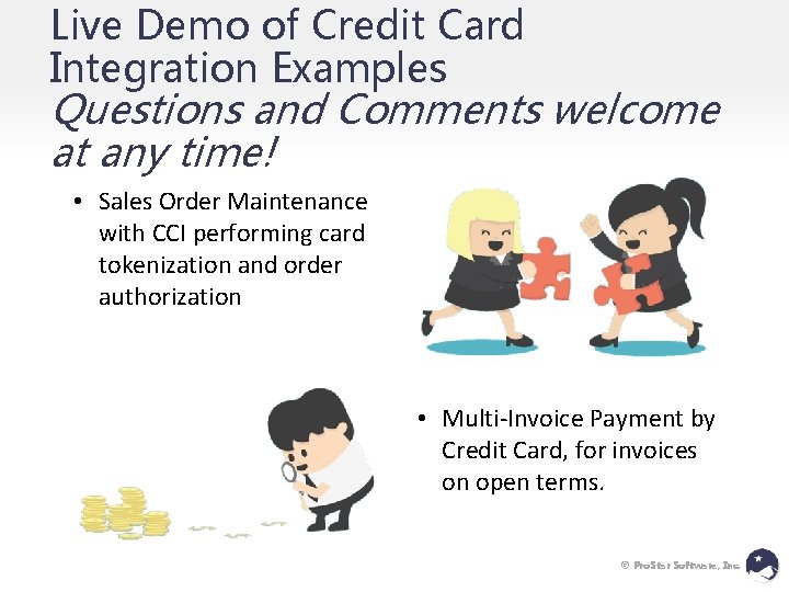 Live Demo of Credit Card Integration Examples Questions and Comments welcome at any time!