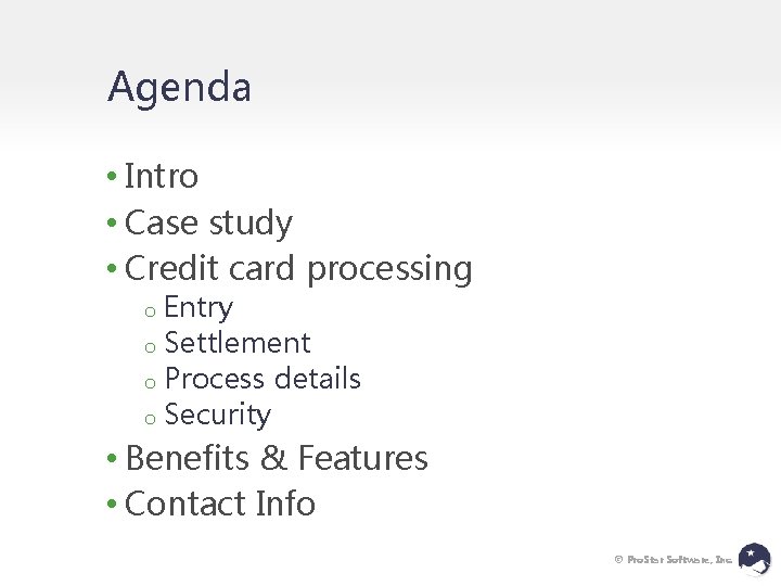 Agenda • Intro • Case study • Credit card processing Entry o Settlement o