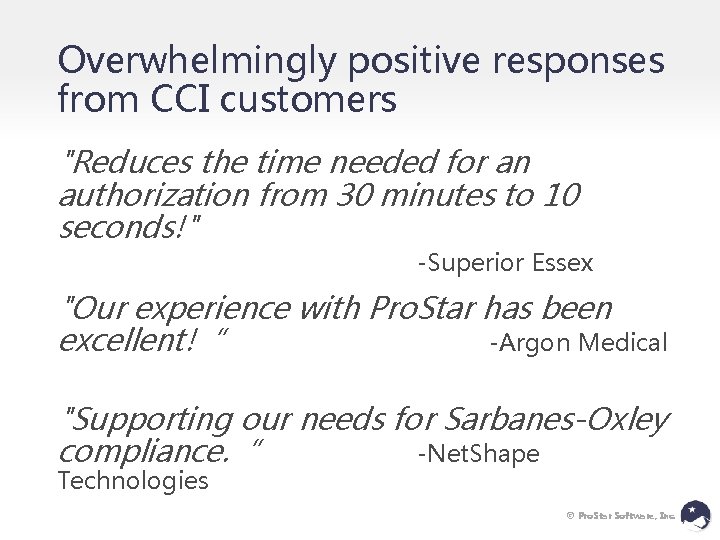 Overwhelmingly positive responses from CCI customers "Reduces the time needed for an authorization from