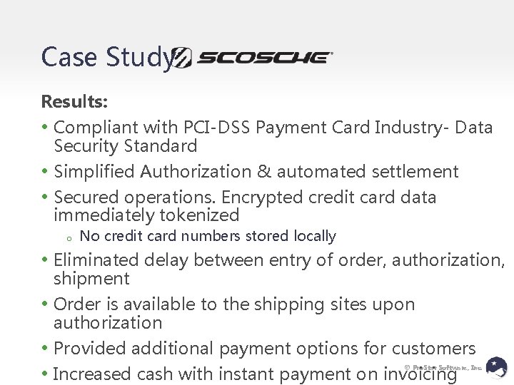 Case Study: Results: • Compliant with PCI-DSS Payment Card Industry- Data Security Standard •