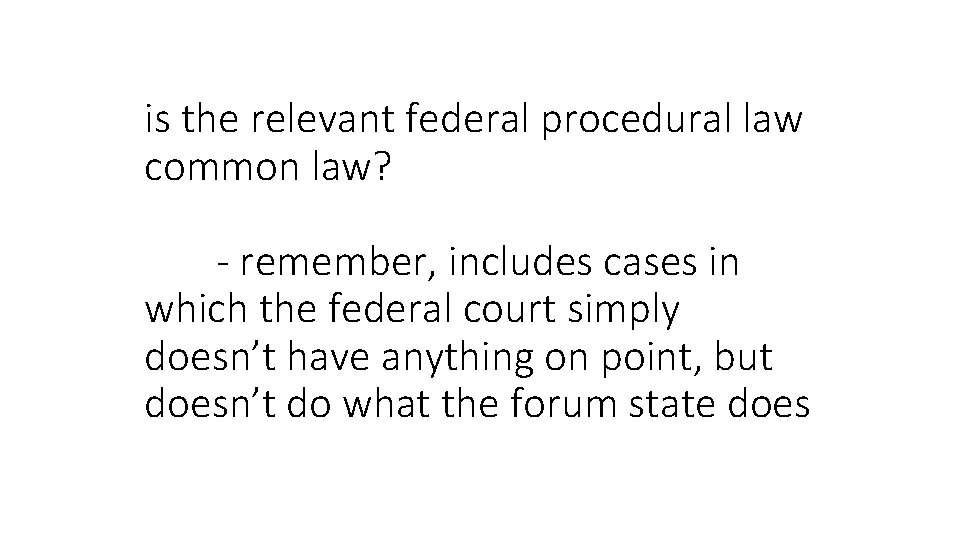 is the relevant federal procedural law common law? - remember, includes cases in which