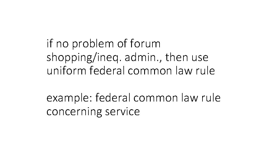 if no problem of forum shopping/ineq. admin. , then use uniform federal common law