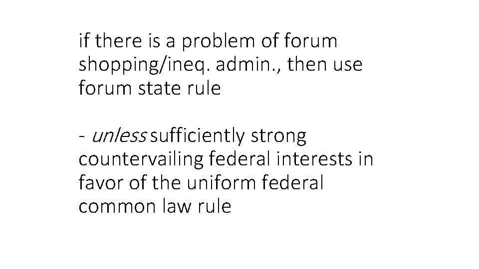 if there is a problem of forum shopping/ineq. admin. , then use forum state