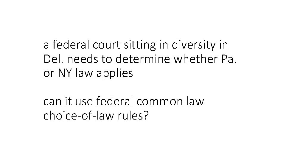 a federal court sitting in diversity in Del. needs to determine whether Pa. or