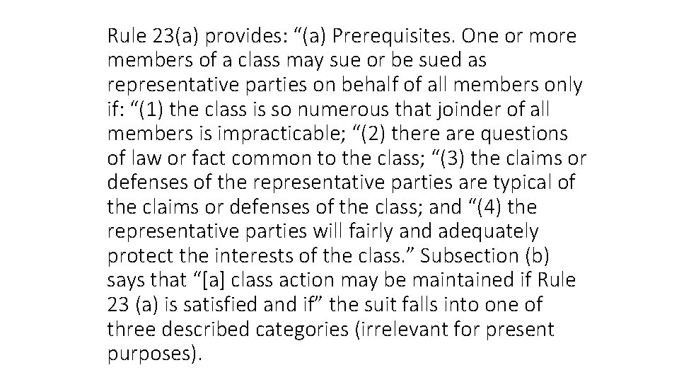 Rule 23(a) provides: “(a) Prerequisites. One or more members of a class may sue