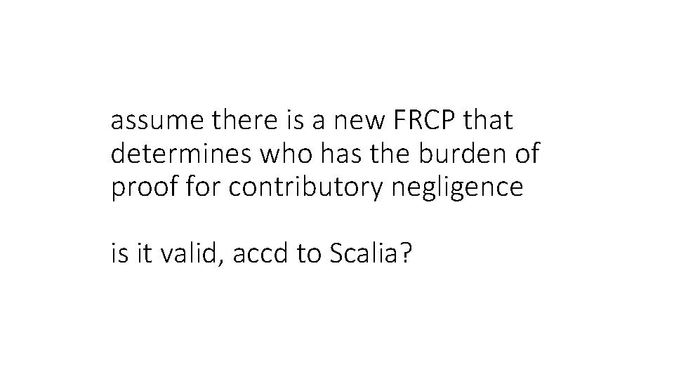 assume there is a new FRCP that determines who has the burden of proof