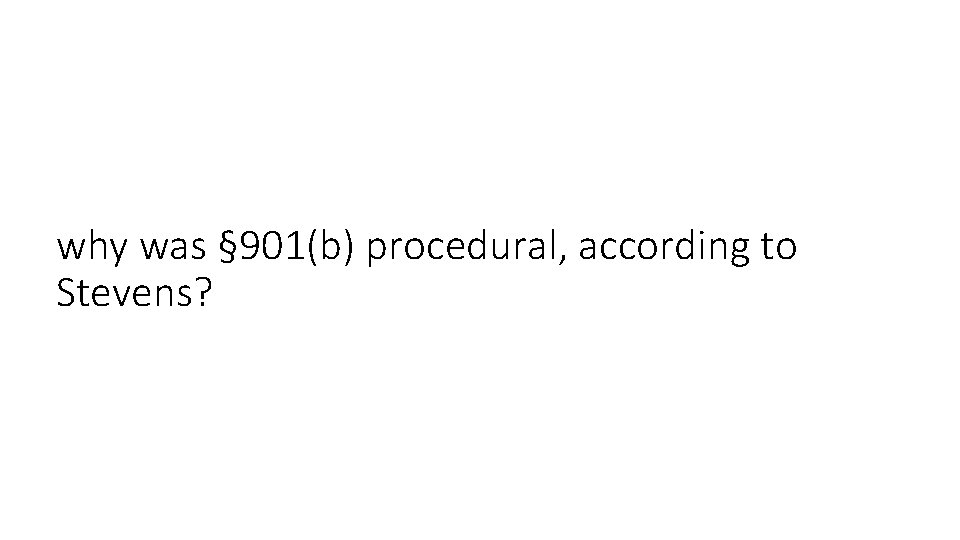 why was § 901(b) procedural, according to Stevens? 
