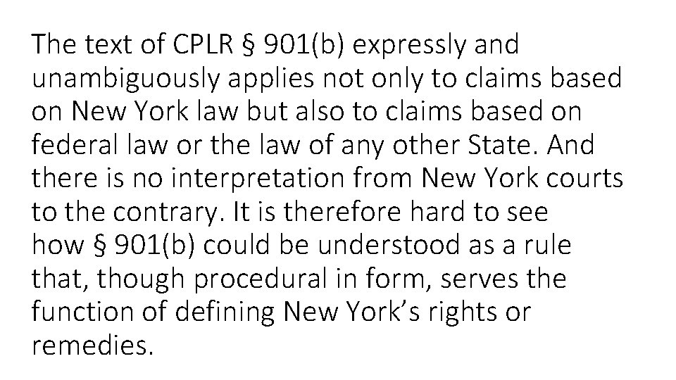 The text of CPLR § 901(b) expressly and unambiguously applies not only to claims