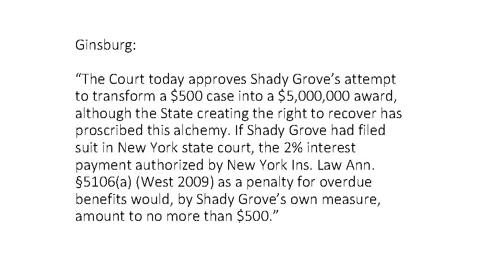 Ginsburg: “The Court today approves Shady Grove’s attempt to transform a $500 case into