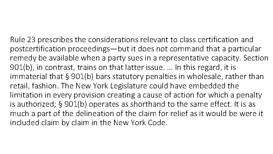 Rule 23 prescribes the considerations relevant to class certification and postcertification proceedings—but it does