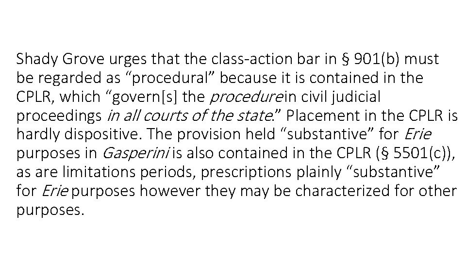 Shady Grove urges that the class-action bar in § 901(b) must be regarded as