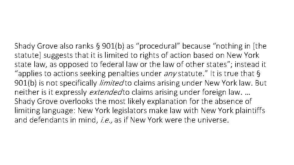 Shady Grove also ranks § 901(b) as “procedural” because “nothing in [the statute] suggests