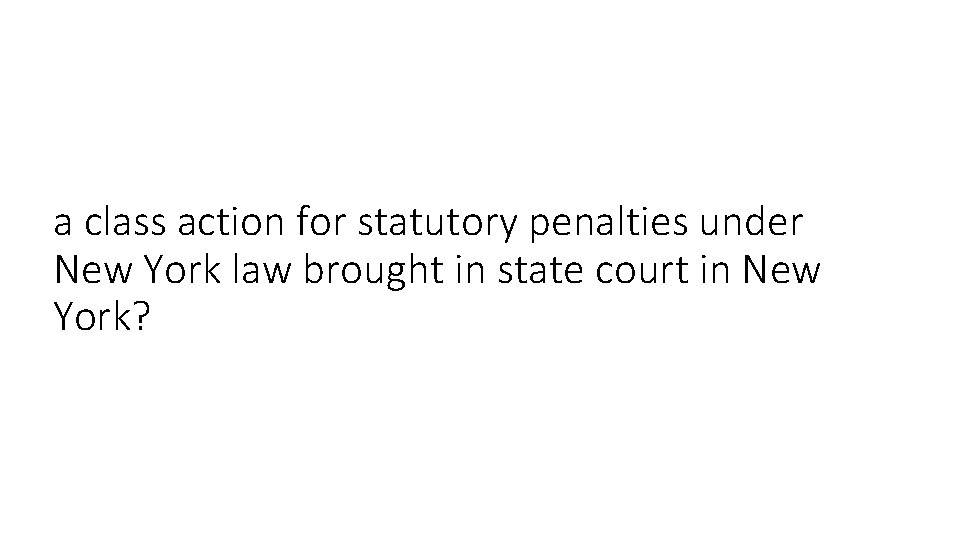 a class action for statutory penalties under New York law brought in state court