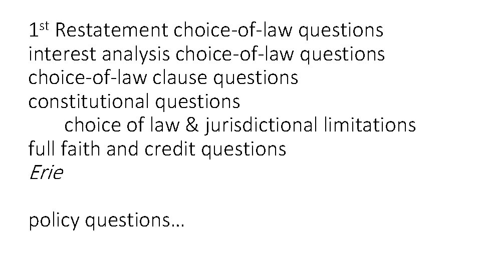 st 1 Restatement choice-of-law questions interest analysis choice-of-law questions choice-of-law clause questions constitutional questions