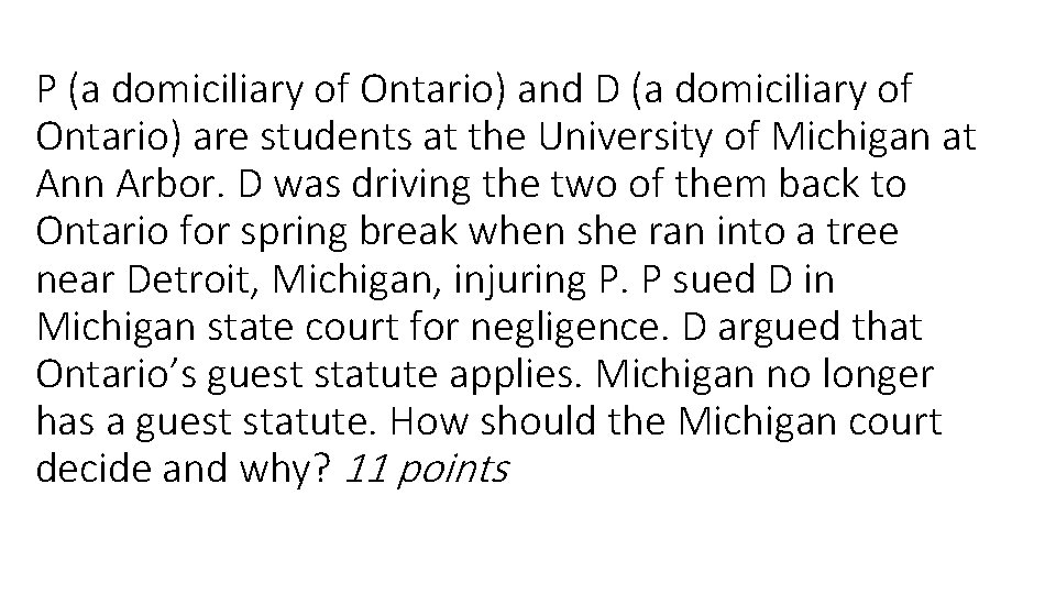 P (a domiciliary of Ontario) and D (a domiciliary of Ontario) are students at