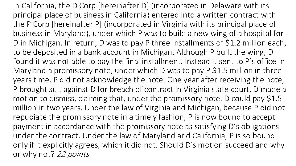 In California, the D Corp [hereinafter D] (incorporated in Delaware with its principal place