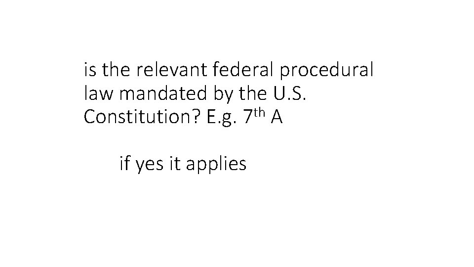 is the relevant federal procedural law mandated by the U. S. Constitution? E. g.