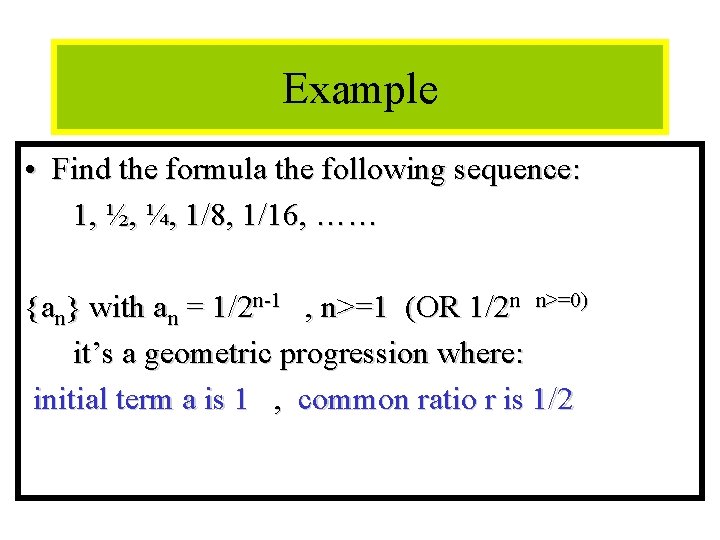 Module #12 - Sequences Example • Find the formula the following sequence: 1, ½,