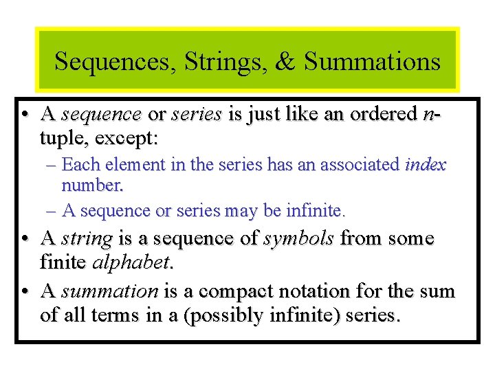 Module #12 - Sequences, Strings, & Summations • A sequence or series is just