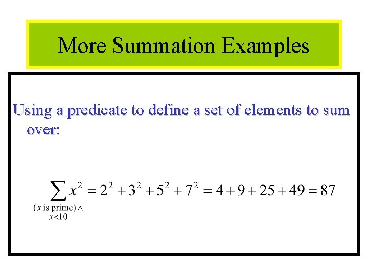 Module #12 - Sequences More Summation Examples Using a predicate to define a set
