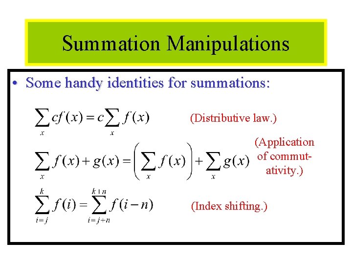 Module #12 - Sequences Summation Manipulations • Some handy identities for summations: (Distributive law.