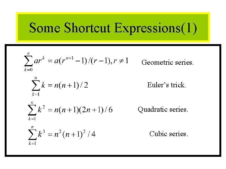 Module #12 - Sequences Some Shortcut Expressions(1) Geometric series. Euler’s trick. Quadratic series. Cubic