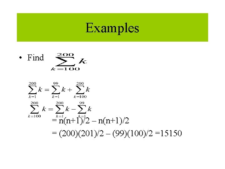 Module #12 - Sequences Examples • Find = n(n+1)/2 – n(n+1)/2 = (200)(201)/2 –