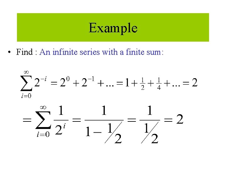 Module #12 - Sequences Example • Find : An infinite series with a finite
