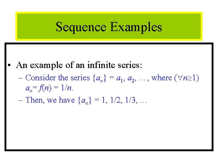 Module #12 - Sequences Sequence Examples • An example of an infinite series: –